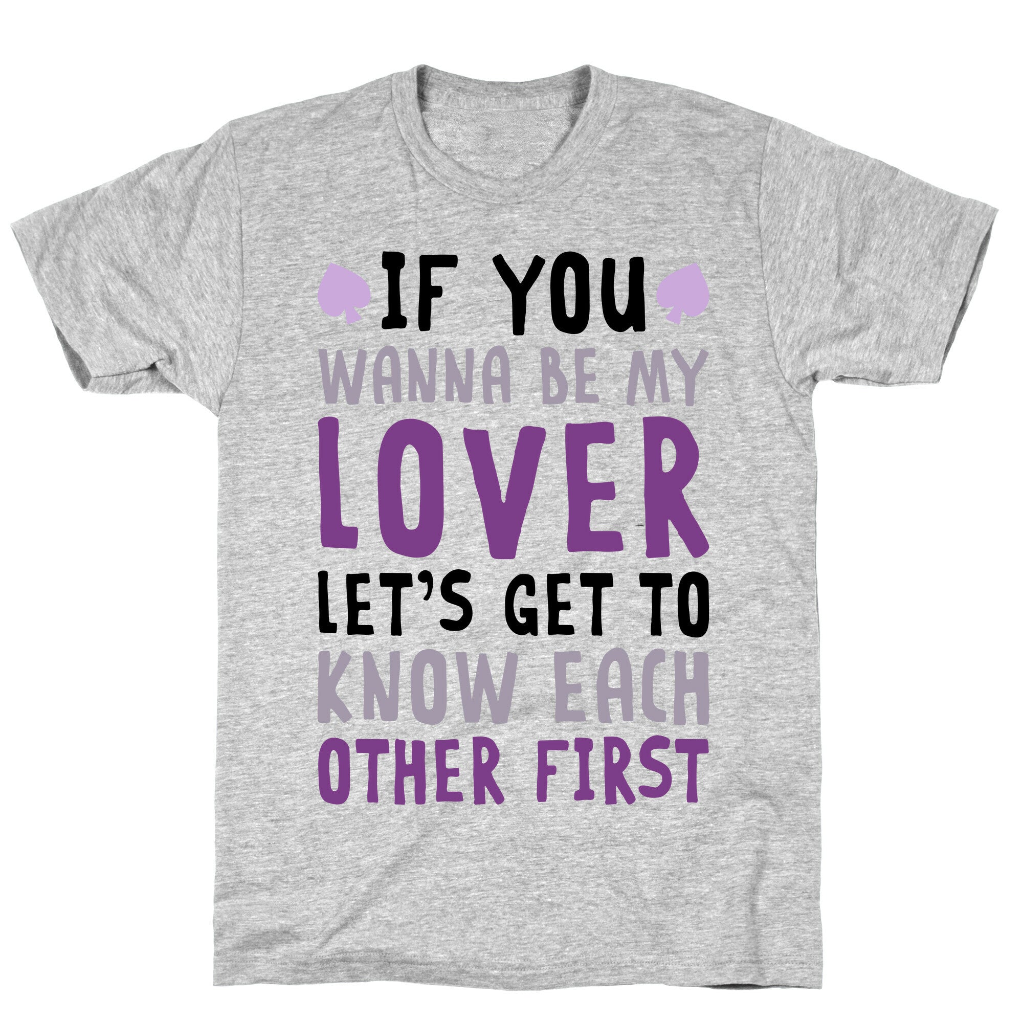 If You Wanna Be My Lover, Let's Get To Know Each Other First T-Shirt